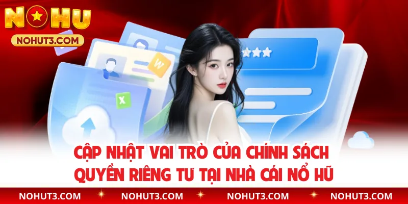 Cập nhật vai trò của chính sách quyền riêng tư tại nhà cái Nổ Hũ